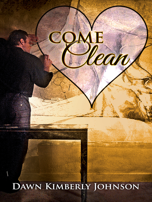 Title details for Come Clean by Dawn Kimberly Johnson - Available